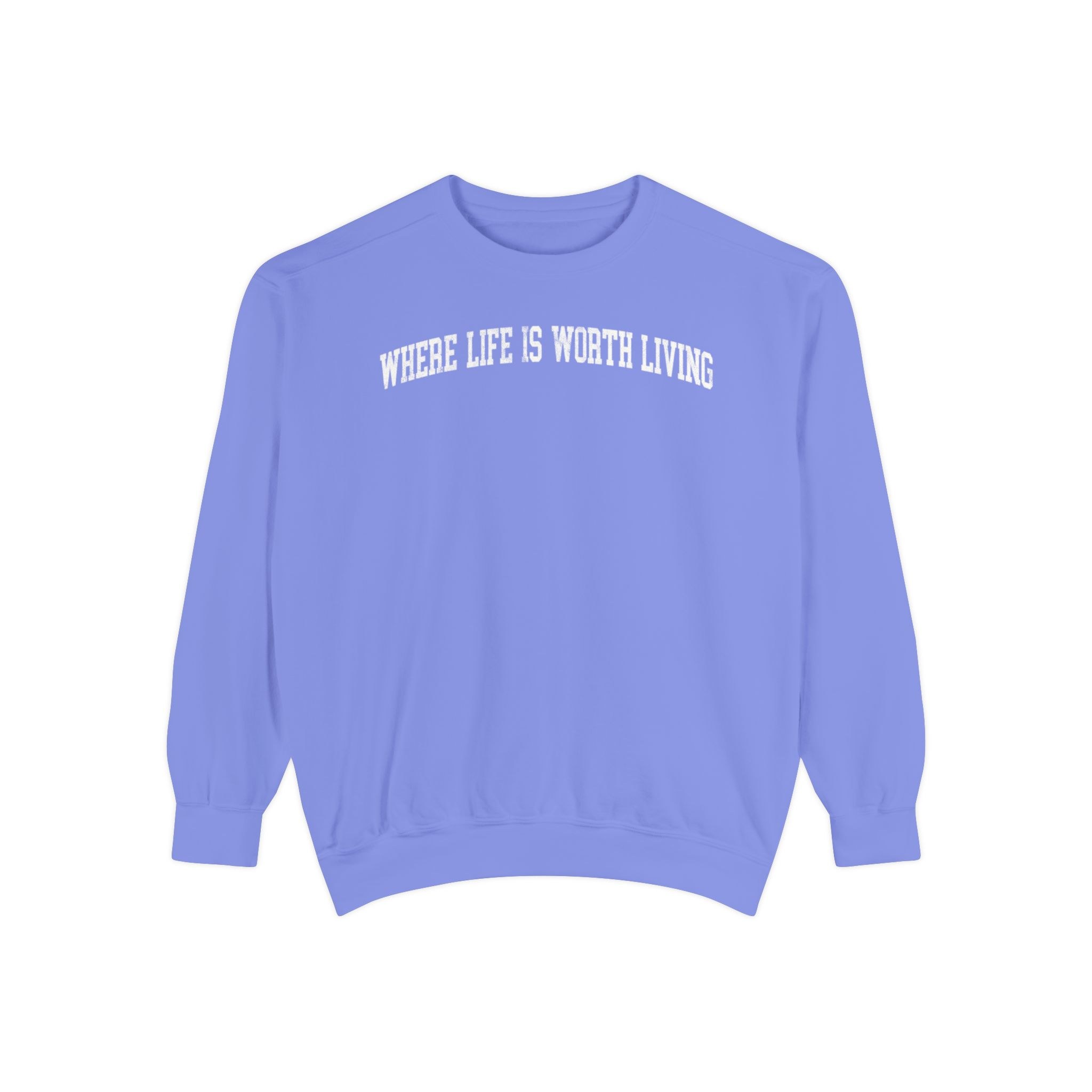 Where Life is Worth Living Garment-Dyed Crewneck in Conesus Blue, front — WHERE LIFE IS WORTH LIVING lettering
