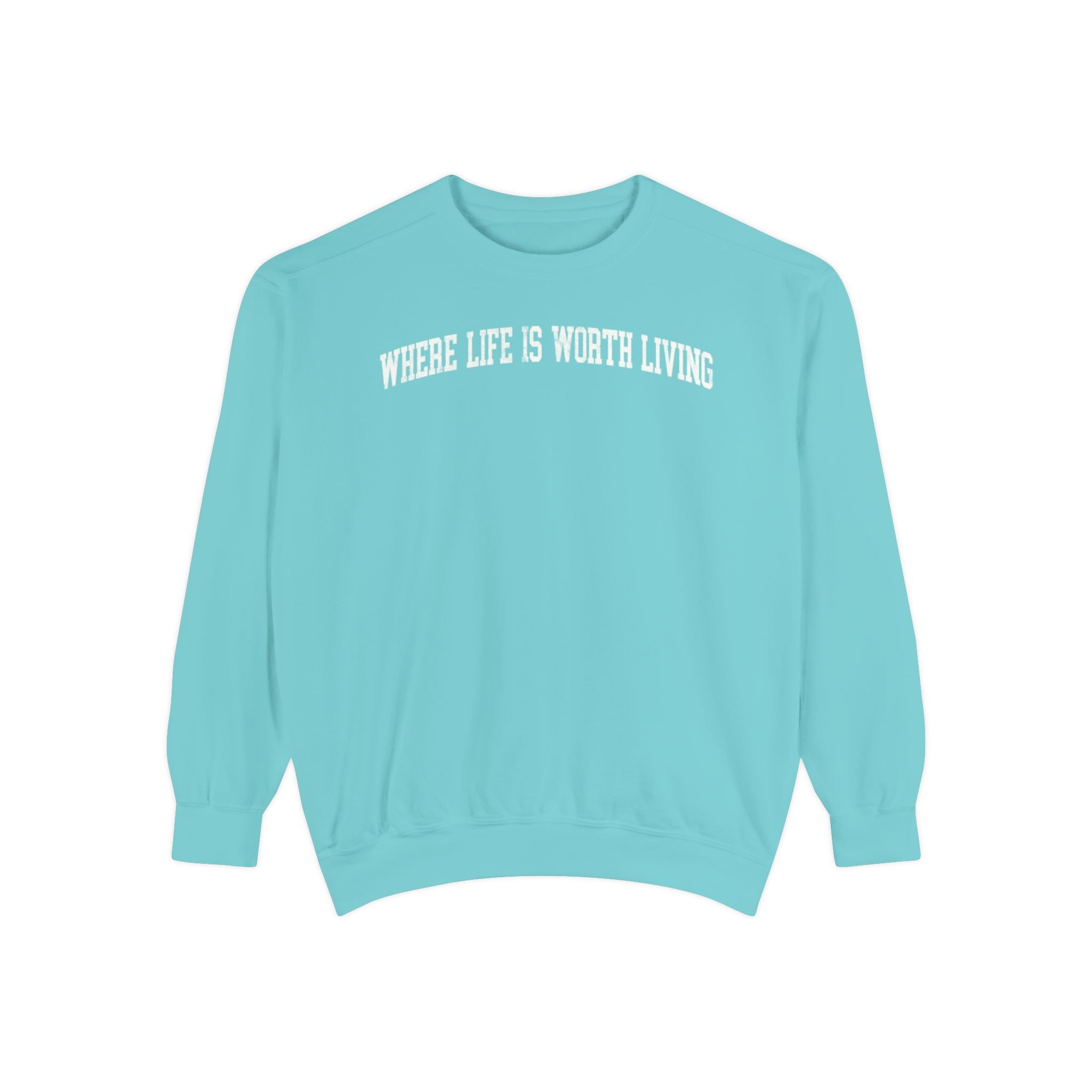 Where Life is Worth Living Garment-Dyed Crewneck in Light Ice, front — WHERE LIFE IS WORTH LIVING lettering